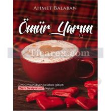 Ömür Yarım | Ahmet Balaban