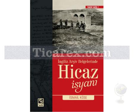 Hicaz İsyanı | İngiliz Arşiv Belgelerinde | İsmail Köse - Resim 1