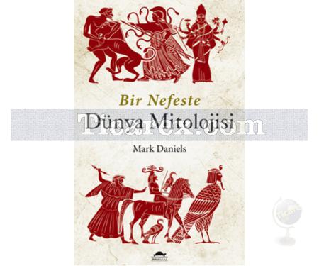 Bir Nefeste Dünya Mitolojisi | Mark Daniels - Resim 1