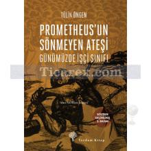 Prometheus'un Sönmeyen Ateşi | Tülin Öngen