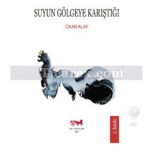 Suyun Gölgeye Karıştığı | Okan Alay