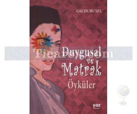 Duygusal ve Matrak Öyküler | Gül Durusel - Resim 1