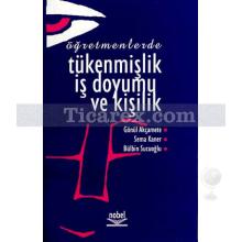 Öğretmenlerde Tükenmişlik, İş Doyumu ve Kişilik | Bülbin Sucuoğlu, Gönül Akçamete, Sema Kaner