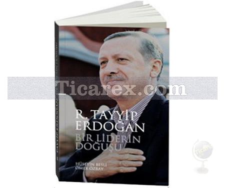 Bir Liderin Doğuşu: Recep Tayyip Erdoğan | Hüseyin Besli, Ömer Özbay - Resim 1