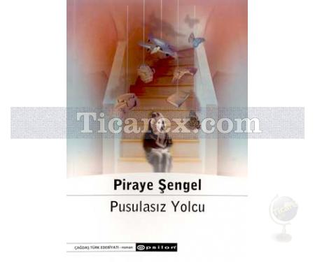 Pusulasız Yolculuk | Piraye Şengel - Resim 1