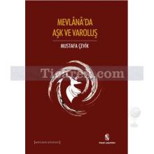 Mevlana'da Aşk ve Varoluş | Mustafa Çevik