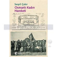 Osmanlı Kadın Hareketi | Serpil Çakır