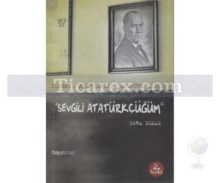 Sevgili Atatürkçüğüm | İlkokul Çocuklarında Atatürk Algısı | Esra Elmas - Resim 1