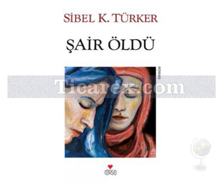 Şair Öldü | Sibel K. Türker - Resim 1