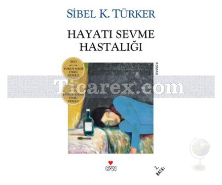 Hayatı Sevme Hastalığı | Sibel K. Türker - Resim 1