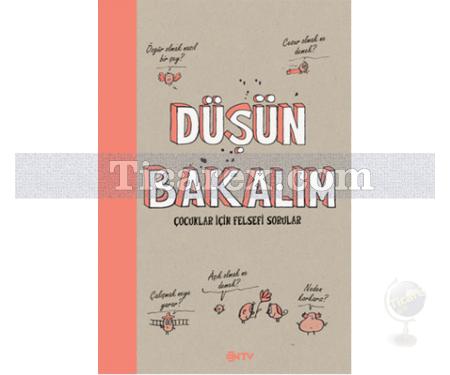 Düşün Bakalım | Çocuklar İçin Felsefi Sorular | Anne - Sophie Chilard, Gwenaelle Boulet - Resim 1