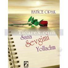 Sana Sevgimi Yolladım | Hatice Opak