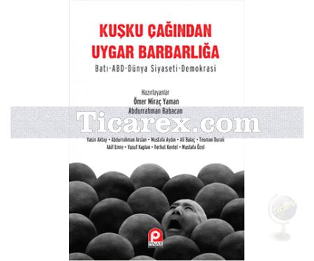 Kuşku Çağından Uygar Barbarlığa | Abdurrahman Babacan, Ömer Miraç Yaman - Resim 1