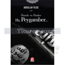 Örnek ve Önder Hz. Peygamber | Abdullah Yıldız