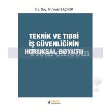 Teknik ve Tıbbi İş Güvenliğinin Hukuksal Boyutu | Vedat Laçiner