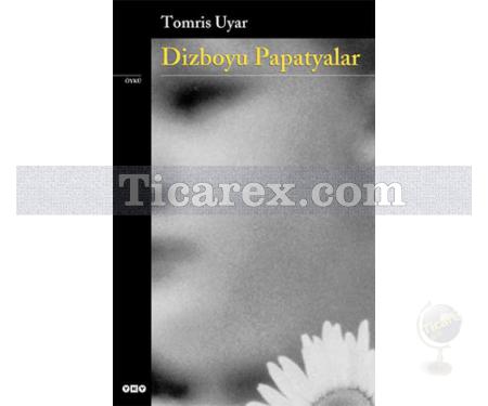 Dizboyu Papatyalar | Tomris Uyar - Resim 1