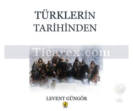 Türklerin Tarihinden | Levent Güngör - Resim 1