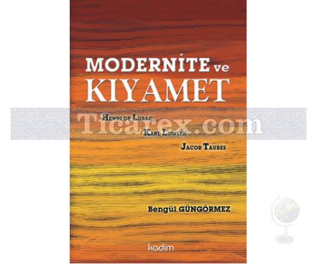 Modernite ve Kıyamet | Bengül Güngörmez - Resim 1