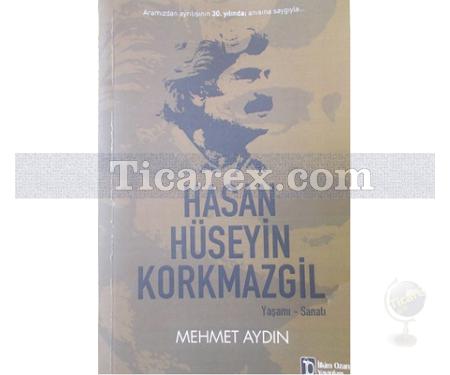 Hasan Hüseyin Korkmazgil - Yaşamı / Sanatı | Mehmet Aydın - Resim 1