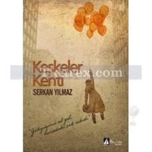 Keşkeler Kenti | Serkan Yılmaz