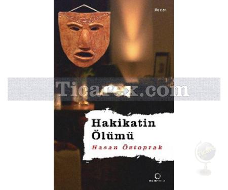 Hakikatin Ölümü | Hasan Öztoprak - Resim 1