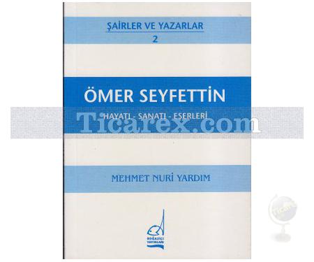 Ömer Seyfettin | Hayatı - Sanatı - Eserleri | M. Nuri Yardım - Resim 1