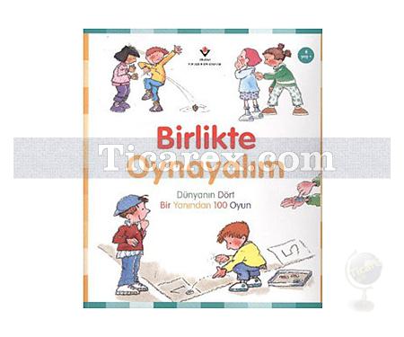 Birlikte Oynayalım | Dünyanın Dört Bir Yanından 100 Oyun 6 Yaş+ | Oriol Ripoll - Resim 1