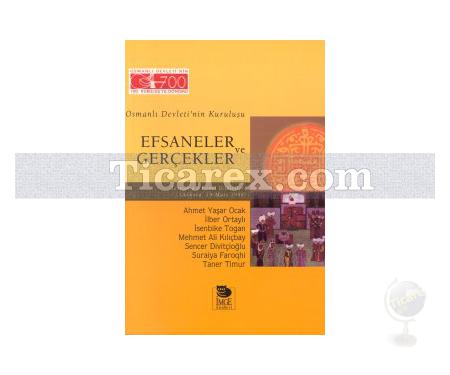 Efsaneler ve Gerçekler | Ahmet Yaşar Ocak, İlber Ortaylı, İsenbike Togan, Mehmet Ali Kılıçbay, Sencer Divitçioğlu, Suraiya Faroqhi, Taner Timur - Resim 1