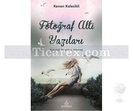 Fotoğraf Altı Yazıları | Kenan Kalecikli - Resim 1