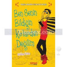 Ben Senin Bildiğin Kızlardan Değilim | Siobhan Vivian