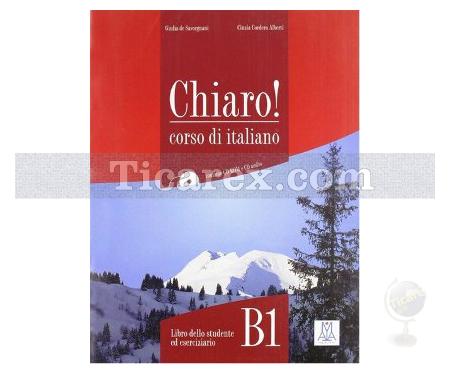 Chiaro! Corso De Italiano | B1 Orta Seviye İtalyanca (Ders Kitabı+CD) | Cinzia Cordera Alberti, Guilia de Savorgnani - Resim 1