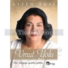 Umut Yolu | Ayten Ünal