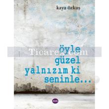 Öyle Güzel Yalnızım ki Seninle... | Kaya Özkuş