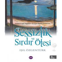 Sessizlik ve Sırdır Ötesi | Işıl Özgentürk