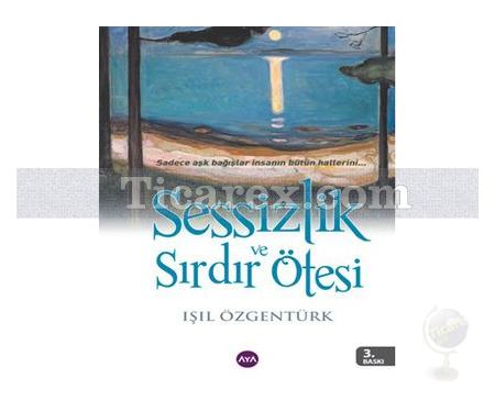 Sessizlik ve Sırdır Ötesi | Işıl Özgentürk - Resim 1