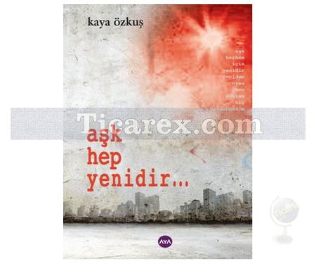 Aşk Hep Yenidir... | Kaya Özkuş - Resim 1