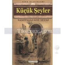 Küçük Şeyler | Samipaşazade Sezai