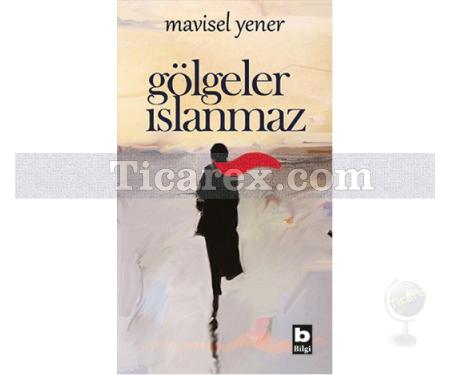 Gölgeler Islanmaz | Mavisel Yener - Resim 1