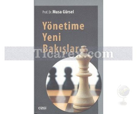 Yönetime Yeni Bakışlar | Musa Gürsel - Resim 1