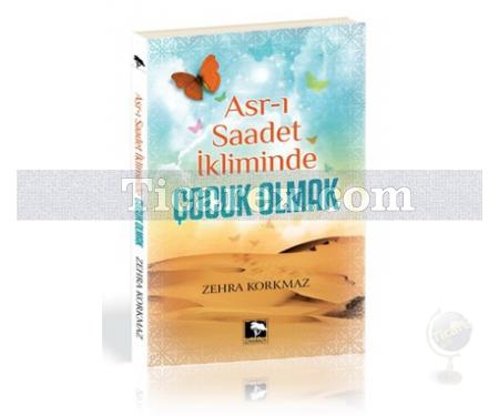 Asr-ı Saadet İkliminde Çocuk Olmak | Zehra Korkmaz - Resim 1