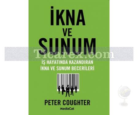 İkna ve Sunum | İş Hayatında Kazandıran İkna ve Sunum Becerileri | Peter Coughter - Resim 1