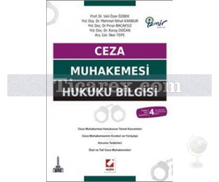 Ceza Muhakemesi Hukuku Bilgisi | Koray Doğan, Mehmet Nihat Kanbur, Pınar Bacaksız , Veli Özer Özbek - Resim 1