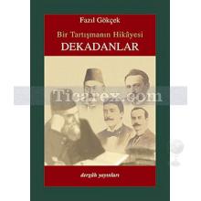 Bir Tartışmanın Hikayesi - Dekadanlar | Fazıl Gökçek