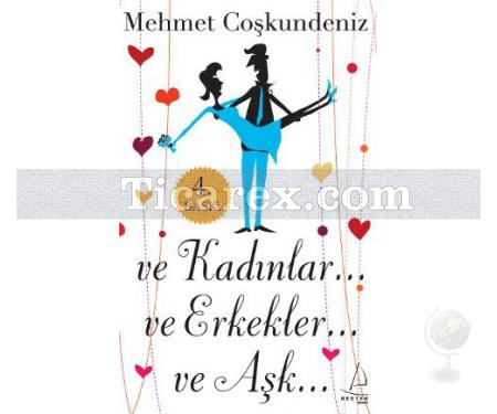 Ve Kadınlar... Ve Erkekler... Ve Aşk... | Mehmet Coşkundeniz - Resim 1