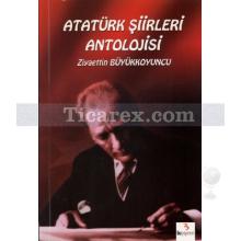 Atatürk Şiirleri Antolojisi | Ziyaettin Büyükkoyuncu