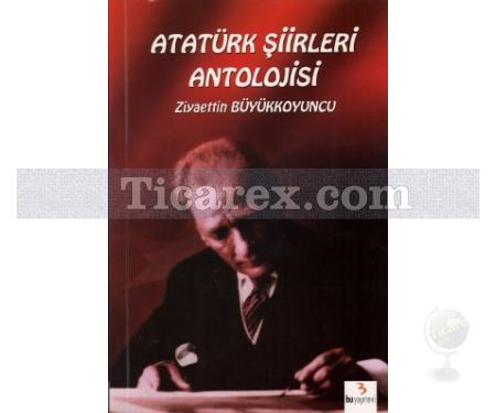 Atatürk Şiirleri Antolojisi | Ziyaettin Büyükkoyuncu - Resim 1