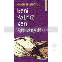 Beni Yalnız Sen Anlarsın | Ömer Sevinçgül