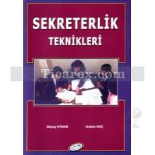 Sekreterlik Teknikleri | Akyay Uygur, Hakan Koç