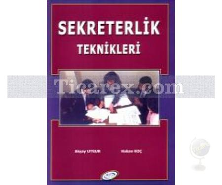 Sekreterlik Teknikleri | Akyay Uygur, Hakan Koç - Resim 1