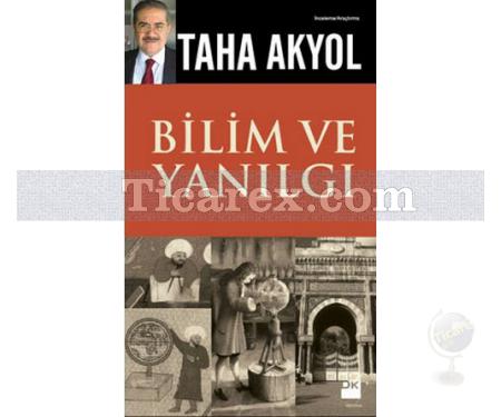 Bilim ve Yanılgı | Taha Akyol - Resim 1